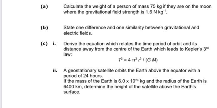 A Calculate The Weight Of A Person Of Mass 75 Kg If They Are On The Moon Where The Gravitational Field Strength Is 1 6 1