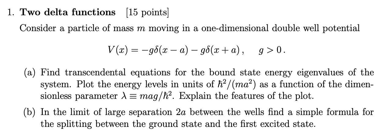 1 Two Delta Functions 15 Points Consider A Particle Of Mass M Moving In A One Dimensional Double Well Potential V X 1