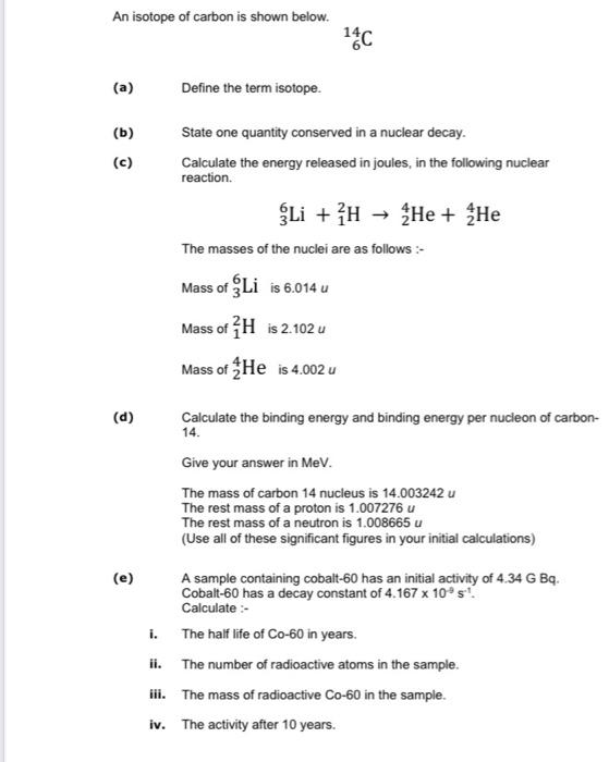 An Isotope Of Carbon Is Shown Below 14c A Define The Term Isotope B State One Quantity Conserved In A Nuclear Deca 1