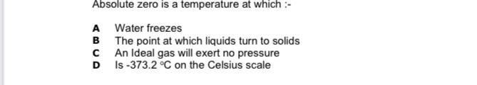 Absolute Zero Is A Temperature At Which A Water Freezes B C The Point At Which Liquids Turn To Solids An Ideal Gas Wi 1
