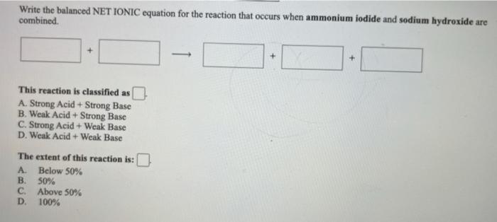 Write The Balanced Net Ionic Equation For The Reaction That Occurs When Ammonium Iodide And Sodium Hydroxide Are Combine 1