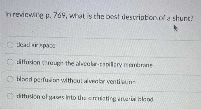 In Reviewing P 769 What Is The Best Description Of A Shunt Dead Air Space Diffusion Through The Alveolar Capillary Me 1