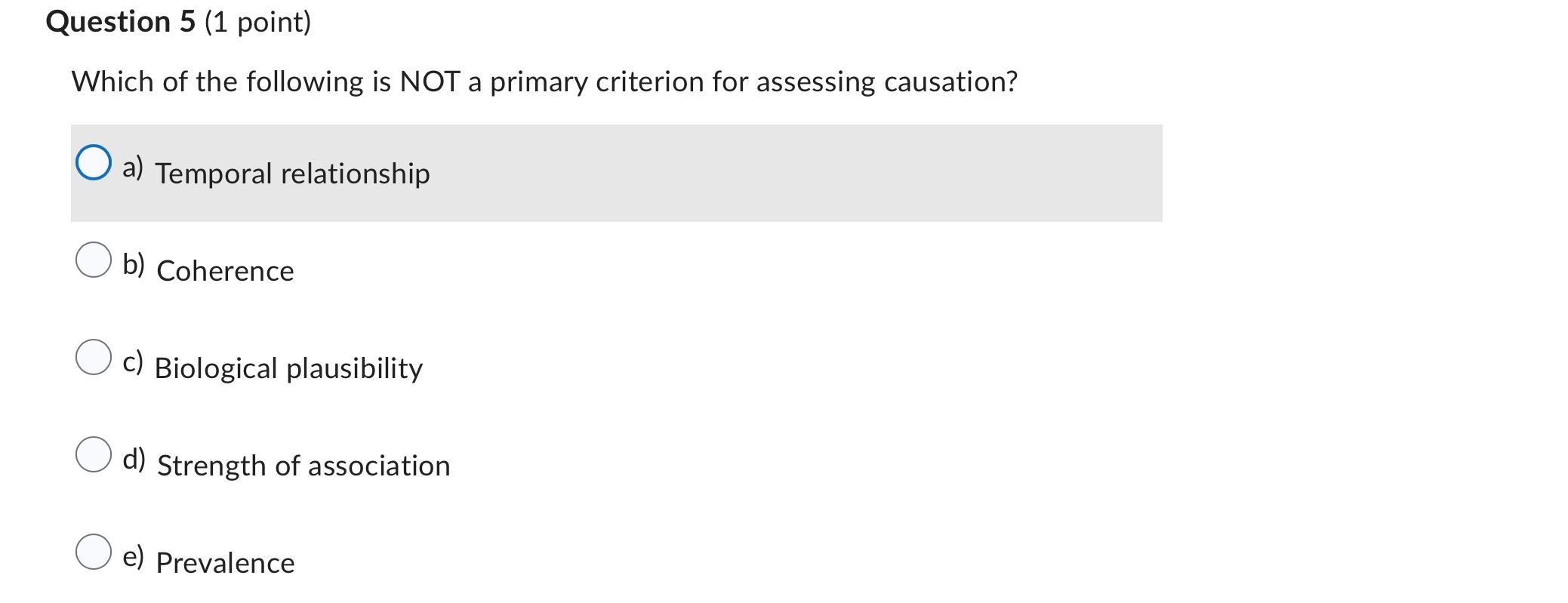 Question 5 1 Point Which Of The Following Is Not A Primary Criterion For Assessing Causation A Temporal Relationship 1