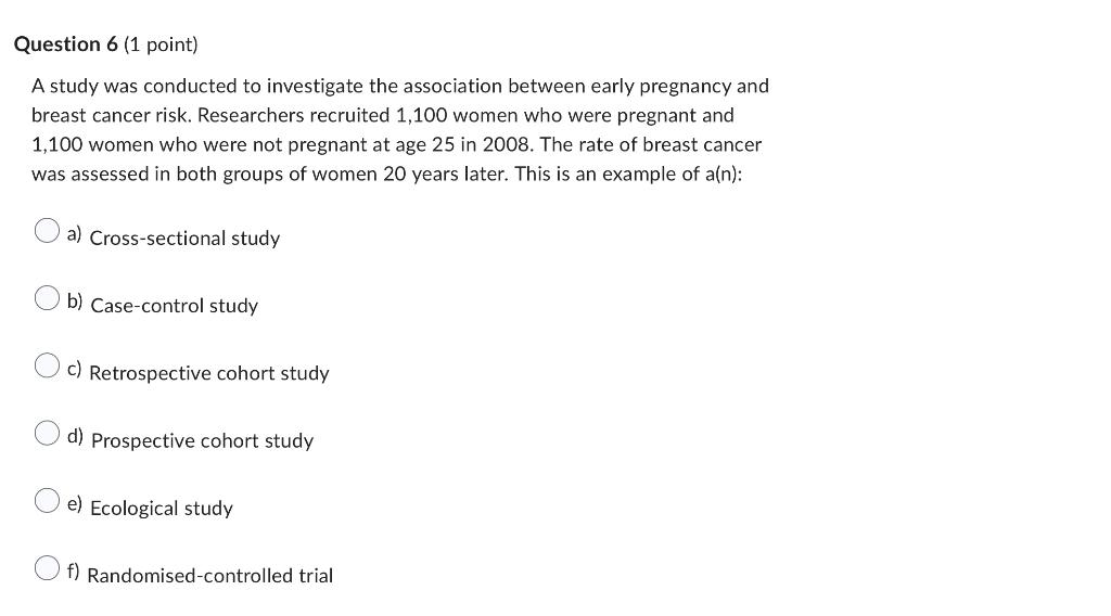 Question 6 1 Point A Study Was Conducted To Investigate The Association Between Early Pregnancy And Breast Cancer Risk 1