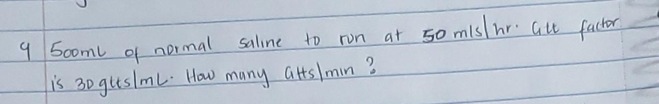 9 500ml Normal Saline To Run At Is 3d Gtts Ml How Many Atts Min 50 Mls Hr Gilt Factor 1