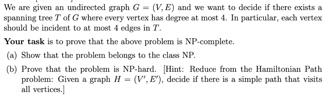 We Are Given An Undirected Graph G V E And We Want To Decide If There Exists A Spanning Tree T Of G Where Every Ver 1