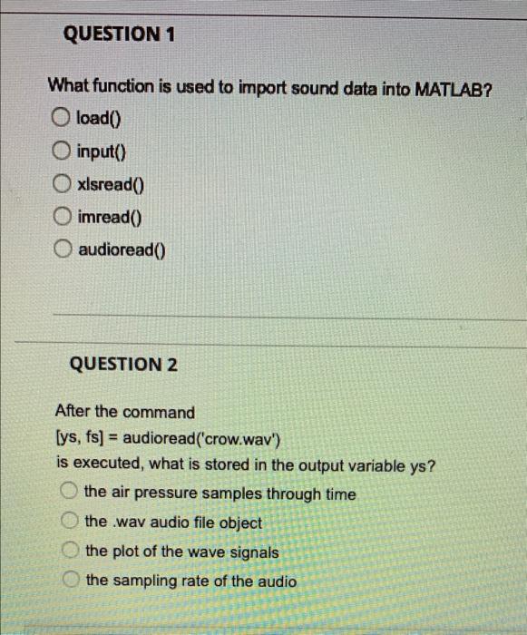 Question 1 What Function Is Used To Import Sound Data Into Matlab Oload Oinput O Xlsread Imread Audioread Que 1