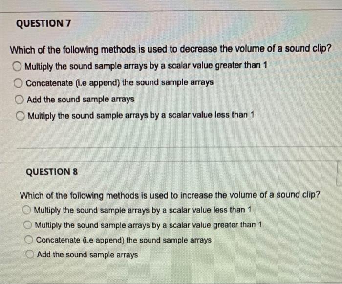 Question 7 Which Of The Following Methods Is Used To Decrease The Volume Of A Sound Clip O Multiply The Sound Sample Ar 1