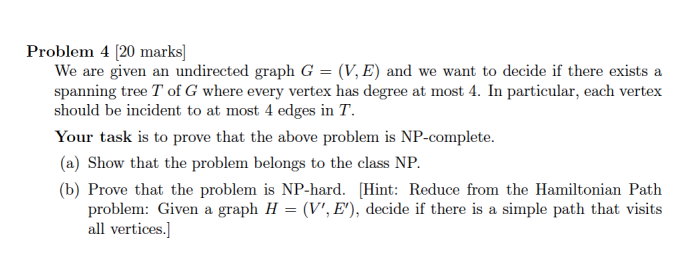Problem 4 20 Marks We Are Given An Undirected Graph G V E And We Want To Decide If There Exists A Spanning Tree T 1