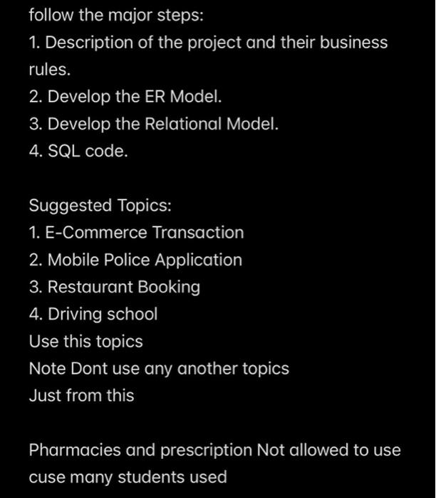 Follow The Major Steps 1 Description Of The Project And Their Business Rules 2 Develop The Er Model 3 Develop The 1