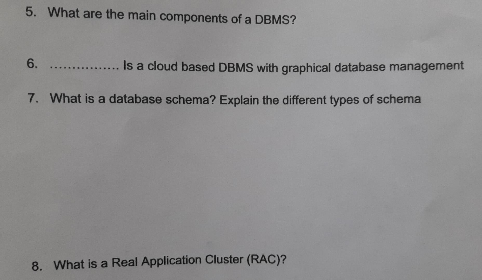 5 What Are The Main Components Of A Dbms 6 7 What Is A Database Schema Explain The Different Types Of Schema 8 Wha 1