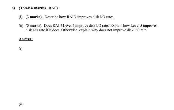 E Total 6 Marks Raid I 3 Marks Describe How Raid Improves Disk I O Rates Ii 3 Marks Does Raid Level 5 Im 1