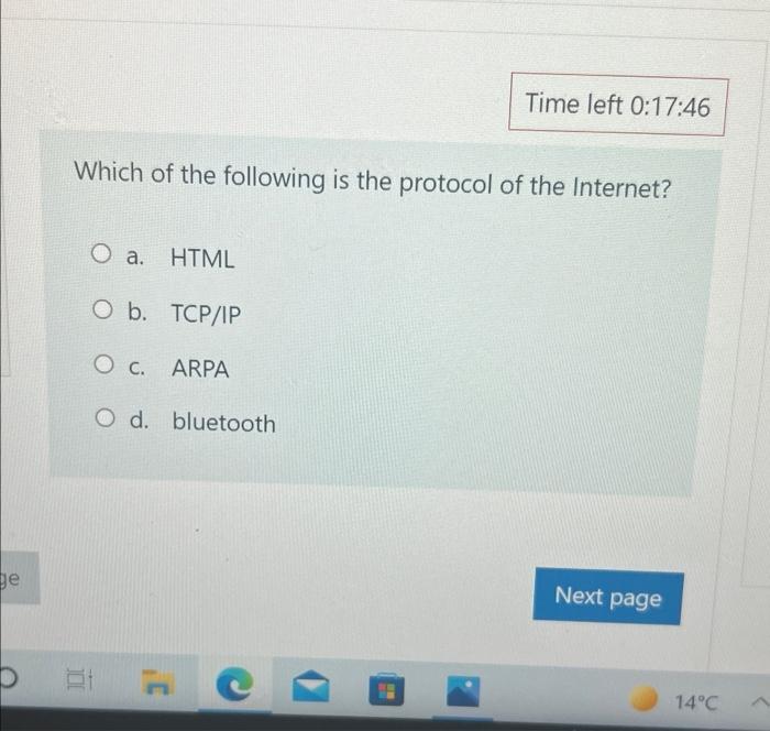 Ge D Time Left 0 17 46 Which Of The Following Is The Protocol Of The Internet O A Html O B Tcp Ip O C Arpa O D Blue 1