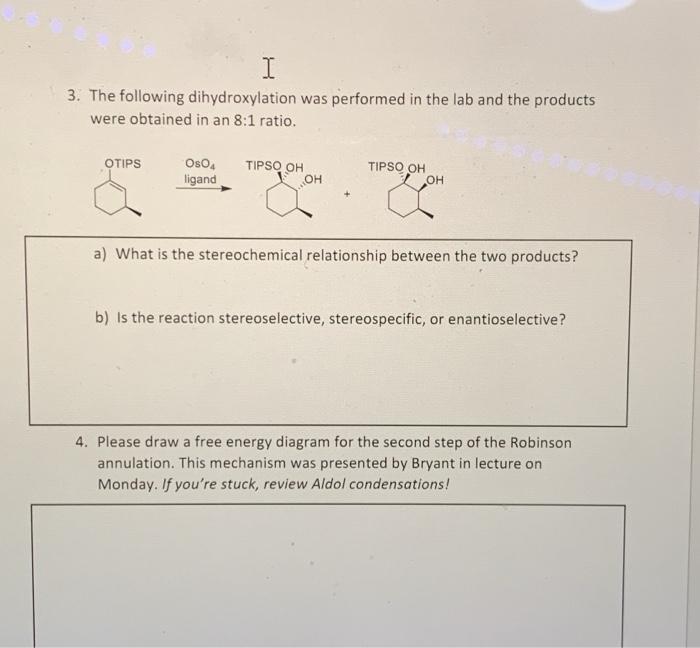 I 3 The Following Dihydroxylation Was Performed In The Lab And The Products Were Obtained In An 8 1 Ratio Otips Oso4 L 1