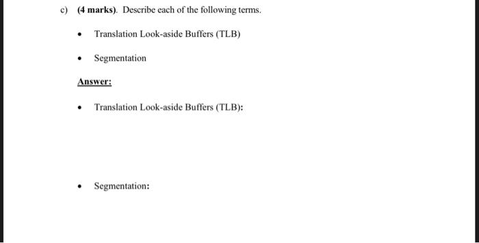 C 4 Marks Describe Each Of The Following Terms Translation Look Aside Buffers Tlb Segmentation Answer Transl 1