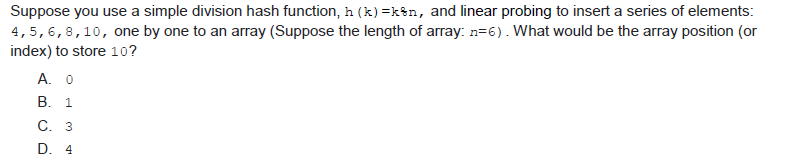 Suppose You Use A Simple Division Hash Function H K Kn And Linear Probing To Insert A Series Of Elements 4 5 6 8 10 1
