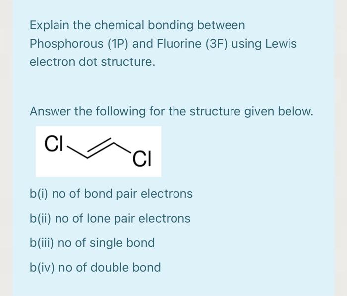 Explain The Chemical Bonding Between Phosphorous 1p And Fluorine 37 Using Lewis Electron Dot Structure Answer The F 1