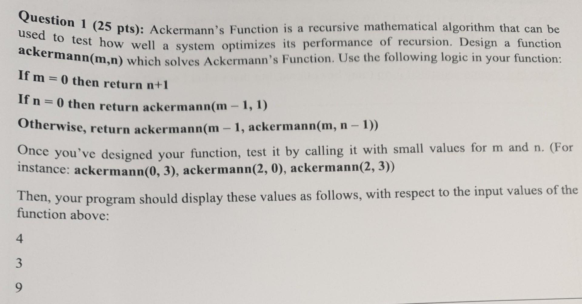 Question 1 25 Pts Ackermann S Function Is A Recursive Mathematical Algorithm That Can Be Used To Test How Well A Syst 1