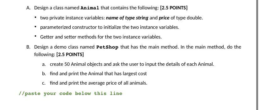 A Design A Class Named Animal That Contains The Following 2 5 Points Two Private Instance Variables Name Of Type 1