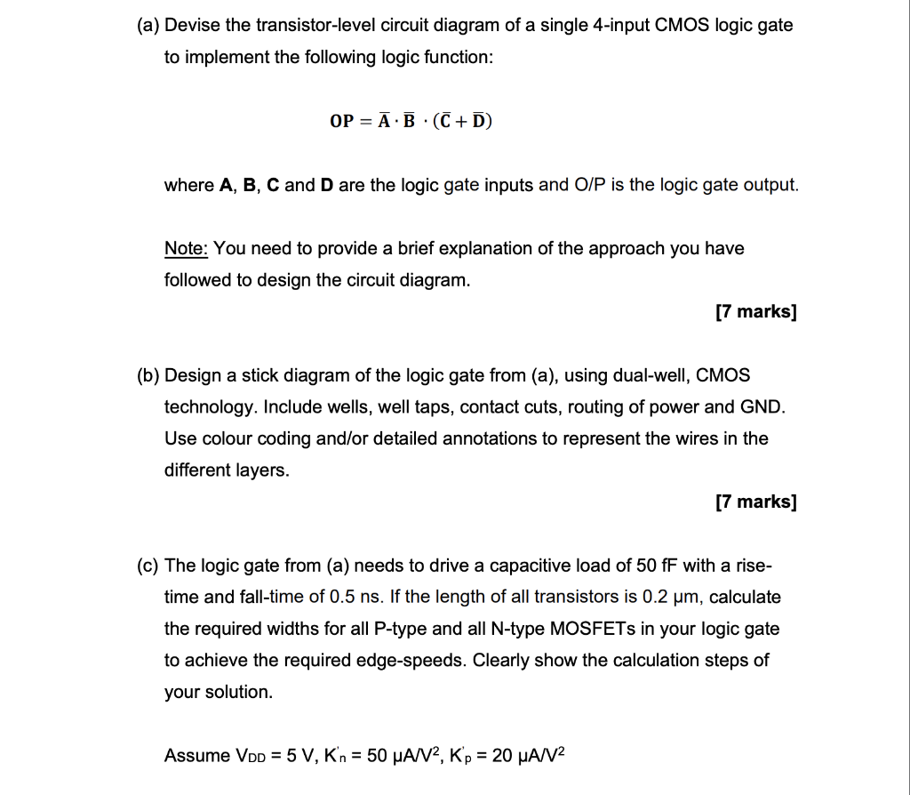 A Devise The Transistor Level Circuit Diagram Of A Single 4 Input Cmos Logic Gate To Implement The Following Logic Fun 1