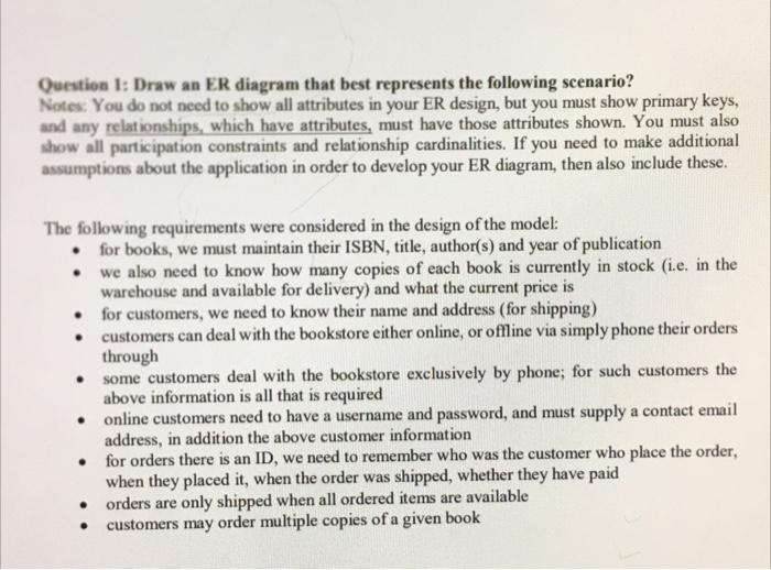 Question 1 Draw An Er Diagram That Best Represents The Following Scenario Notes You Do Not Need To Show All Attribute 1
