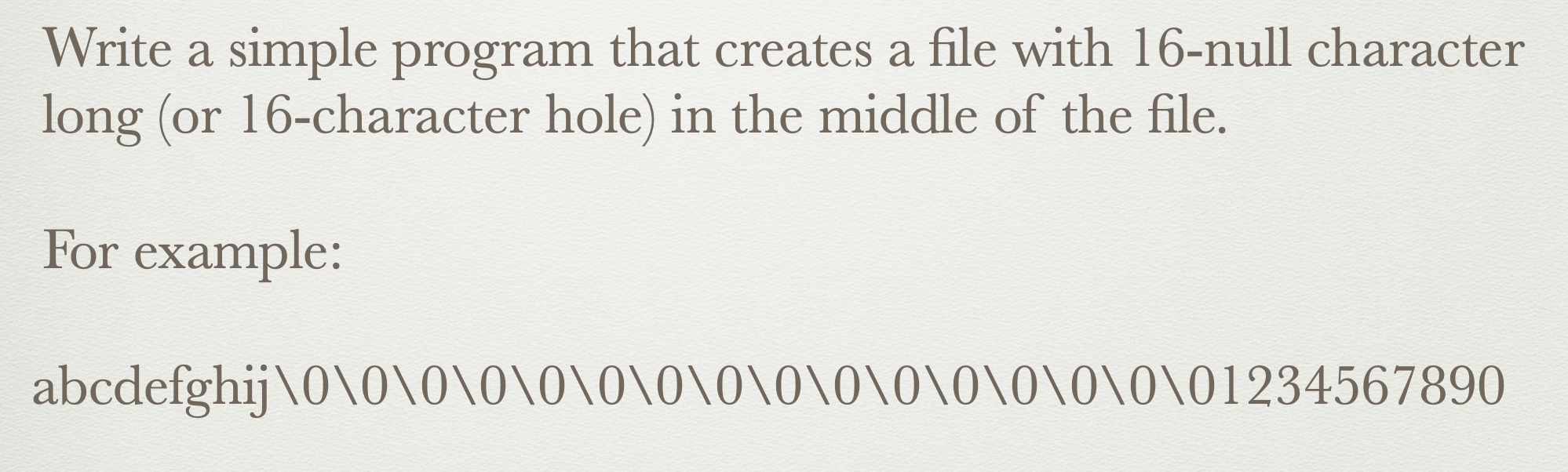 Write A Simple Program That Creates A File With 16 Null Character Long Or 16 Character Hole In The Middle Of The File 1
