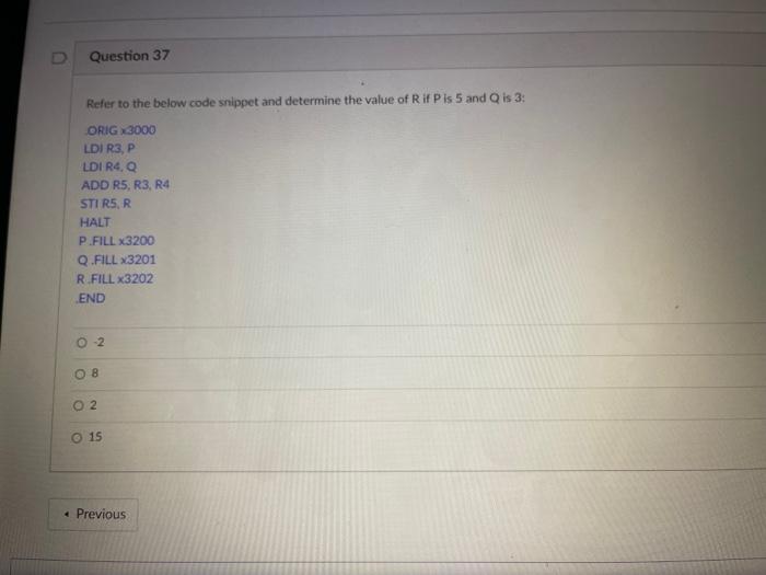 Question 37 Refer To The Below Code Snippet And Determine The Value Of R If P Is 5 And Q Is 3 Origx3000 Ldi R3 P Ldi R 1