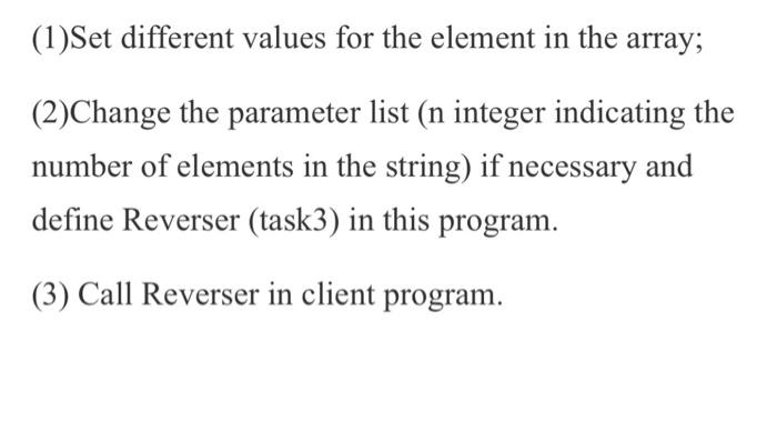 1 Set Different Values For The Element In The Array 2 Change The Parameter List N Integer Indicating The Number Of E 1