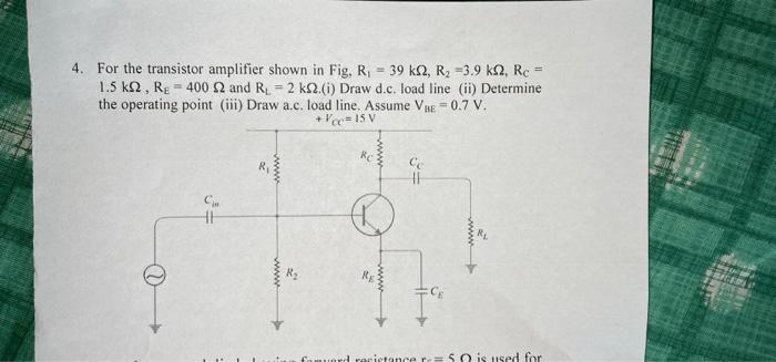 4 For The Transistor Amplifier Shown In Fig R 39 K2 R 3 9 K2 Re 1 5 K2 R 400 52 And R 2 Ks2 I Draw D C 1