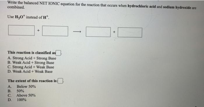 Write The Balanced Net Ionic Equation For The Reaction That Occurs When Hydrochloric Acid And Sodium Hydroxide Are Combi 1
