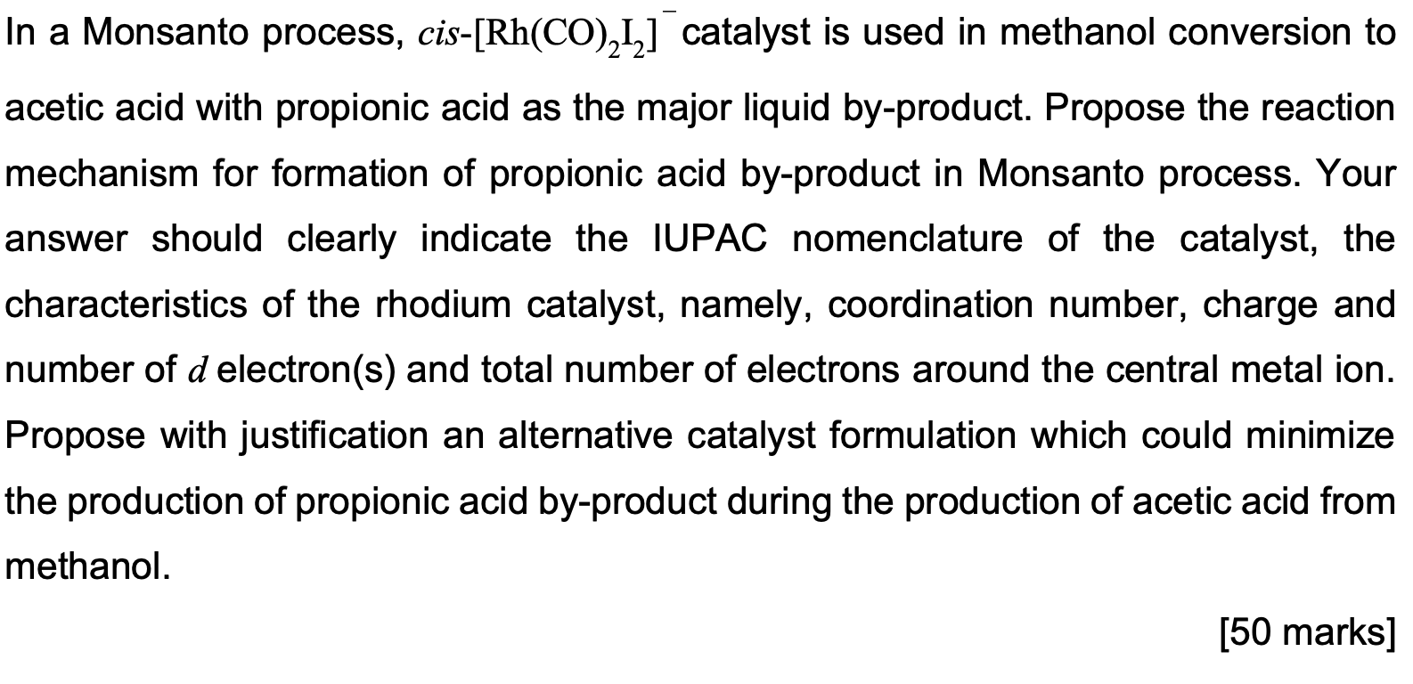 In A Monsanto Process Cis Rh Co 212 Catalyst Is Used In Methanol Conversion To Acetic Acid With Propionic Acid As The 1