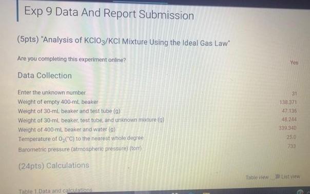 Exp 9 Data And Report Submission 5pts Analysis Of Kcio Kci Mixture Using The Ideal Gas Law Yes Are You Completing T 1