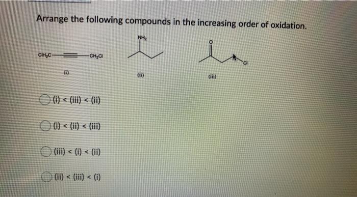 Arrange The Following Compounds In The Increasing Order Of Oxidation Nh In Chc Chci 10 I Iii Ii I Ii 1