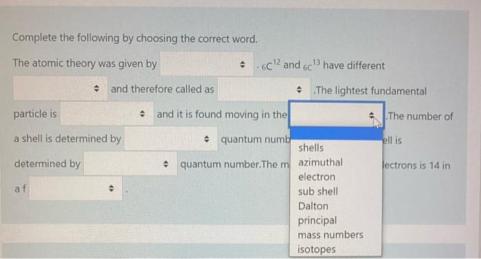 Complete The Following By Choosing The Correct Word The Atomic Theory Was Given By C12 And 6c Have Different And Th 5