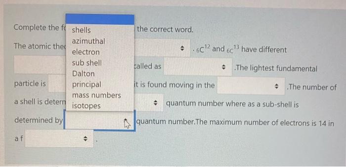 Complete The Following By Choosing The Correct Word The Atomic Theory Was Given By C12 And 6c Have Different And Th 7