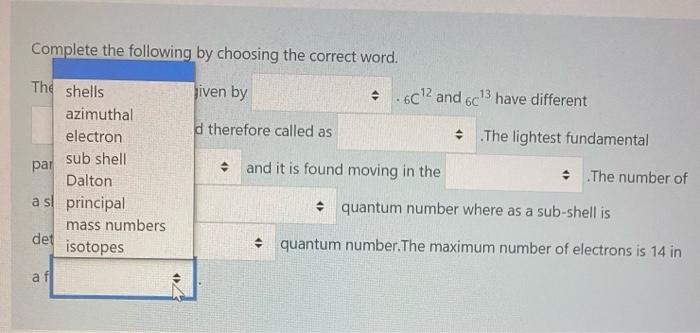 Complete The Following By Choosing The Correct Word The Atomic Theory Was Given By C12 And 6c Have Different And Th 8