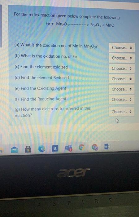 For The Redox Reaction Given Below Complete The Following Fe Mn2o3 Fe2o3 Mno A What Is The Oxidation No Of 1