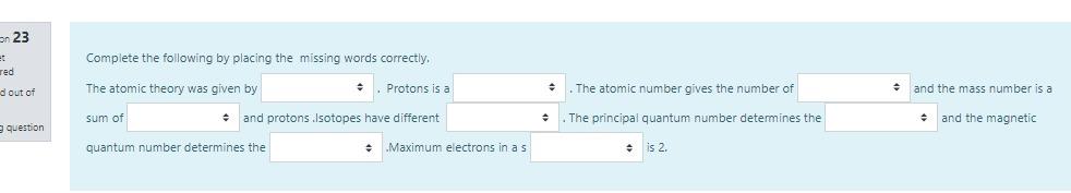 On 23 Complete The Following By Placing The Missing Words Correctly Red Red The Atomic Theory Was Given By D Out Of P 1