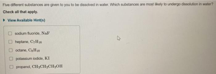 Five Different Substances Are Given To You To Be Dissolved In Water Which Substances Are Most Likely To Undergo Dissolu 1