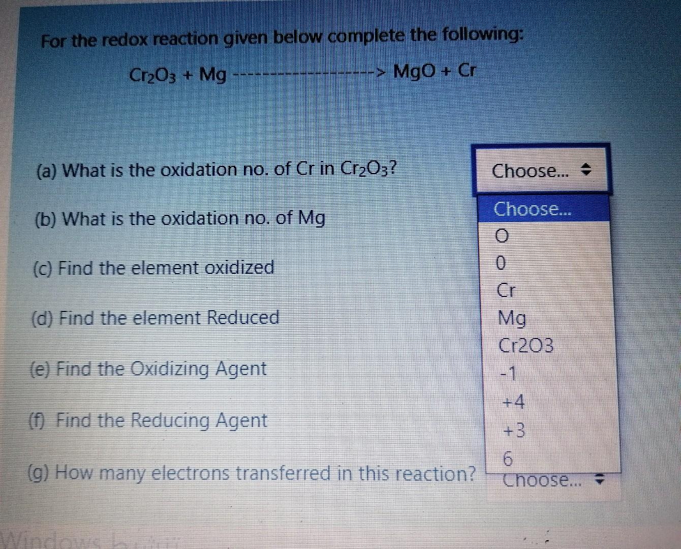 For The Redox Reaction Given Below Complete The Following Cr2o3 Mg Mgo Cr A What Is The Oxidation No Of Cr In Cr 1