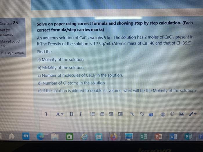 Question 25 Not Yet Answered Marked Out Of 7 00 Flag Question Solve On Paper Using Correct Formula And Showing Step By S 1