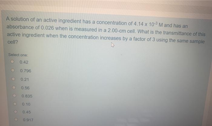 A Solution Of An Active Ingredient Has A Concentration Of 4 14 X 10 3 M And Has An Absorbance Of 0 026 When Is Measured 1
