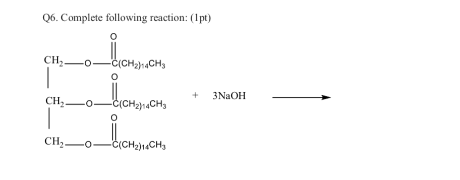Q6 Complete Following Reaction 1pt Douch Ch C Ch2 14ch3 3naoh Ch2 C Ch2 14ch3 Ch2 C Ch2 14ch3 1