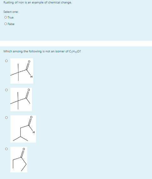 Rusting Of Iron Is An Example Of Chemical Change Select One True O False Which Among The Following Is Not An Isomer Of 1