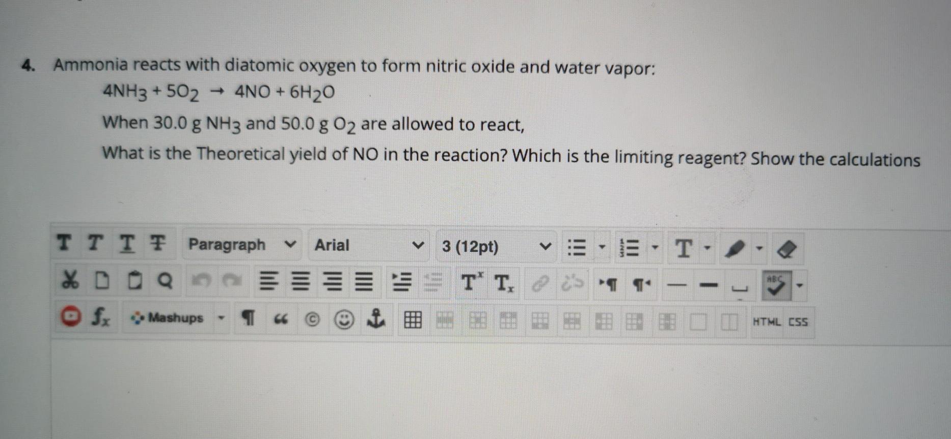 4 Ammonia Reacts With Diatomic Oxygen To Form Nitric Oxide And Water Vapor 4nh3 502 4no 6h20 When 30 0 G Nh3 And 1
