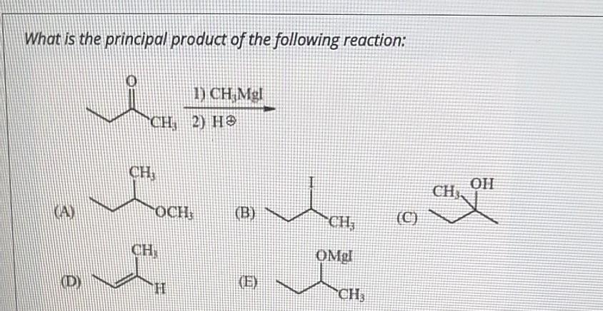 What Is The Principal Product Of The Following Reaction I 1 Chmg Tch 2 Ha Ch Woman Lith Oil Ch Och C Ch Om D En 1