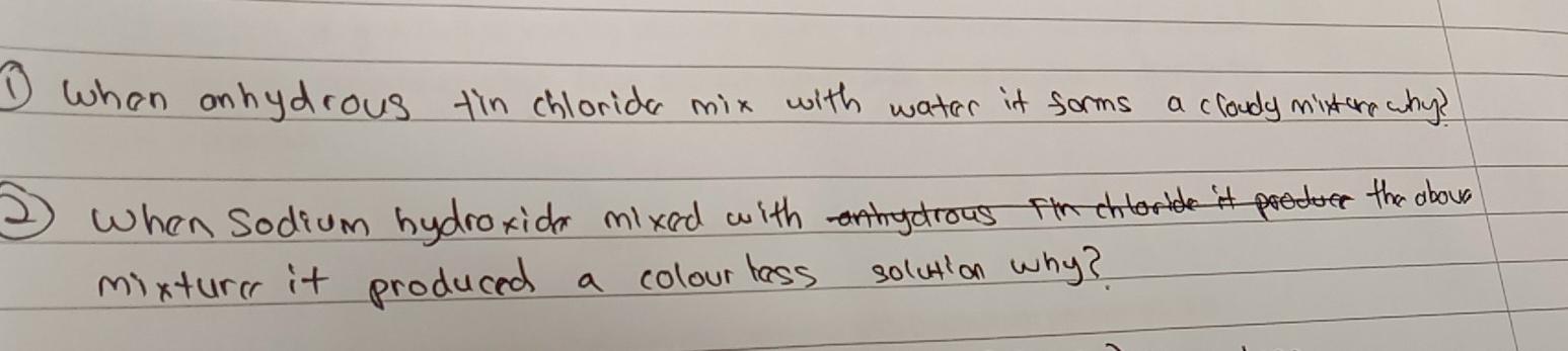 O When Anhydrous Tin Chlorida Mix With Water It Forms A Cloudy Mixture Why 5 When Sodium Hydroxider Mixed With Anhydrou 1