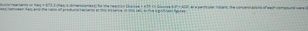 Duces Reactants Or Keq 673 3 Keq Is Dimensionless For The Reaction Glucose Atp Glucose 6 P Adp At A Particul 1