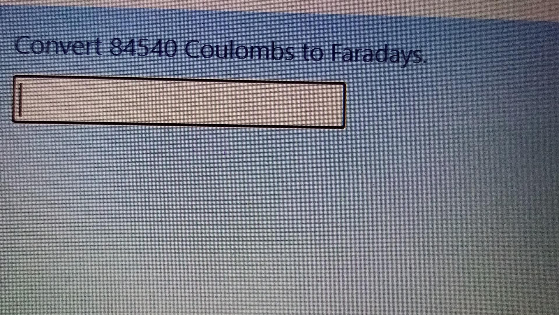 Convert 84540 Coulombs To Faradays 1