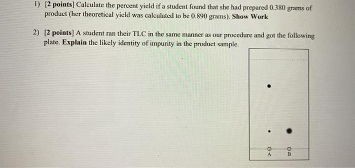 1 2 Points Calculate The Percent Yield If A Student Found That She Had Prepared 0 380 Grams Of Product Her Theoretic 1